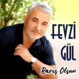 Скачать песню Fevzi Gül - Barış Olsun