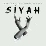 Скачать песню Aynur Aydın & Turaç Berkay - Siyah