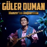 Скачать песню Güler Duman - Munzur’un Dağlarında