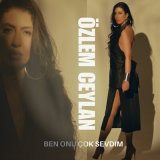 Скачать песню Özlem Ceylan - Ben Onu Çok Sevdim