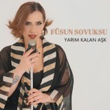 Скачать песню Füsun Sovuksu - Yarım Kalan Aşk