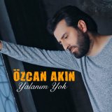 Скачать песню Özcan Akın - Yalanım Yok