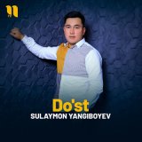 Скачать песню Sulaymon Yangiboyev - Do'st