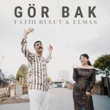 Скачать песню Fatih Bulut & Elmas - Gör Bak