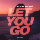 Скачать песню Eddie Mono - Let You Go