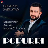 Скачать песню Gegham Sargsyan - Popurri (Kakachner, Ari-Ari, Imana Chimana)