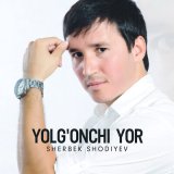 Скачать песню Sherbek Shodiyev - Yolg'onchi yor