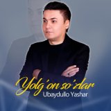 Скачать песню Ubaydullo Yashar - Yolg'on so'zlar