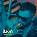 Скачать песню İlkay - Konuşun