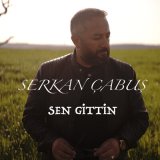 Скачать песню Serkan Çabuş - Sen Gittin