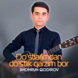 Скачать песню Shohruh Qodirov - Do'stlarimdan do'stlik qarzim bor