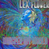 Скачать песню Lex Fluger - Whisper My World