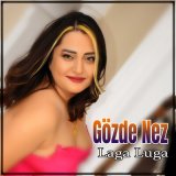 Скачать песню Gözde Nez - Laga Luga