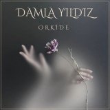 Скачать песню Damla Yıldız - Orkide