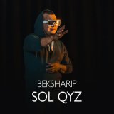 Скачать песню BekSharip - SOL QYZ