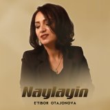 Скачать песню E'tibor Otajonova - Naylayin