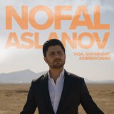 Песня Nofal Aslanov - Yaşa, Qarabağım, Azərbaycanım