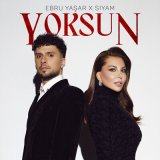 Песня Ebru Yaşar & Siyam - Yoksun