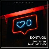 Песня Dmitriy Rs, Velchev - Don't You