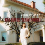 Песня Kubilay Mert - Kalbimde Yerin Farklı