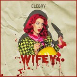 Песня ELEBRY - WIFEY