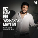 Песня Jaloliddin Ahmadaliyev - Biz ham bir yashasak maylimi