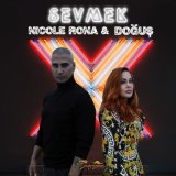 Песня Nicole Rona & Doğuş - Sevmek