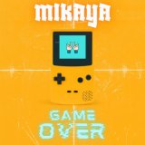 Песня MIKAYA - GAME OVER