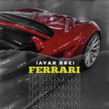 Песня IAVAN & ROKI - Ferrari