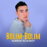 Песня Qurbon Xojashov - Bolim-bolim