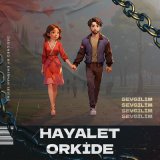 Песня Hayalet Orkide - Sevgilim