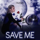 Песня Kiana - Save Me