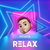 Песня MiyaTA - Relax