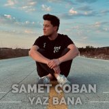 Песня Samet Çoban - Yaz Bana