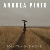 Песня Andrea Pinto - Sola tra due mondi