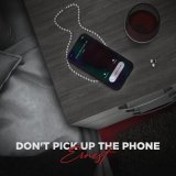 Песня ERNEST - Don't Pick Up The Phone