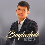 Песня Akmalbek Toshmatov - Boylashdi