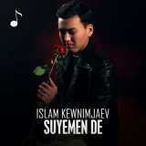 Песня Islam Kewnimjaev - Suyemen de