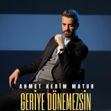 Песня Ahmet Kerim Matur - Geriye Dönemezsin