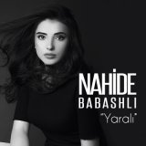 Песня Nahide Babashli - Yaralı