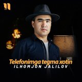 Песня Ilhomjon Jalilov - Telefonimga tegma xotin