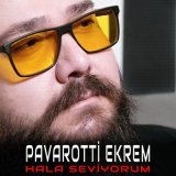 Песня Pavarotti Ekrem - Hala Seviyorum