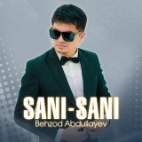 Песня Behzod Abdullayev - Sani-sani