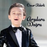 Песня Ömər Bəbirli - Arzulara Doğru