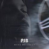 Песня P&JB - Make Me Crazy