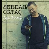 Песня Serdar Ortaç - Aşk Böceği