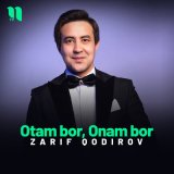 Песня Зариф Кодиров - Otam bor, Onam bor