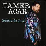 Песня Tamer Acar - İmkansız Bir Sevda