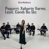 Песня Günay Mütəllimova - Popurri: Xəbərin Varmı / Leyli / Candı Bu Qız