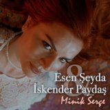 Песня Esen Şeyda & İskender Paydaş - Minik Serçe